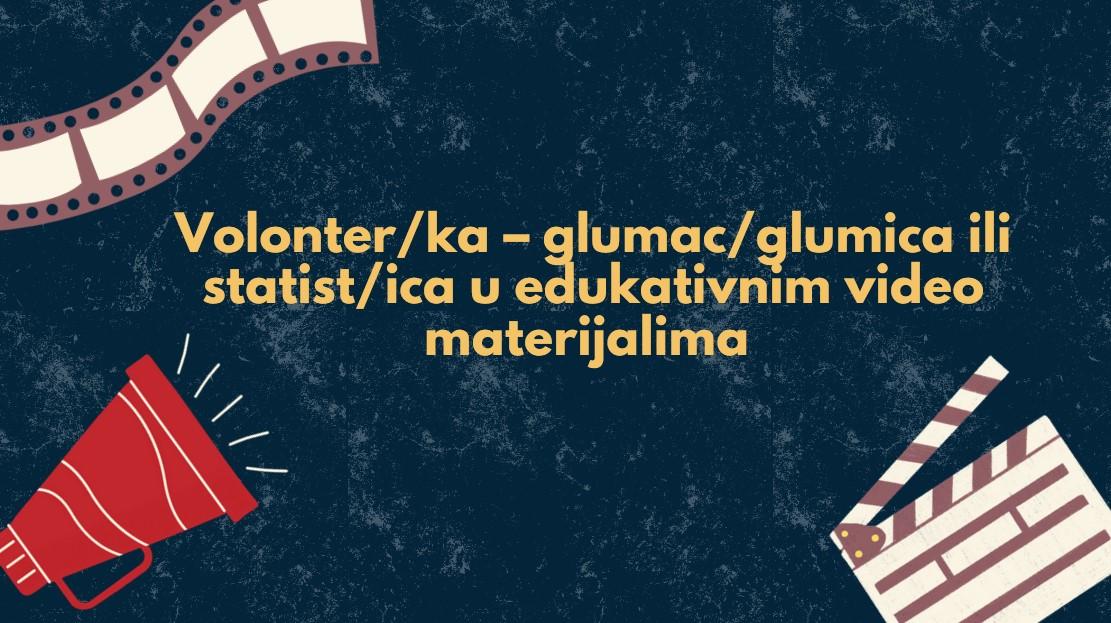 Volonter/ka – glumac/glumica ili statist/ica u edukativnim video materijalima (Program „Siguran izlazak“)